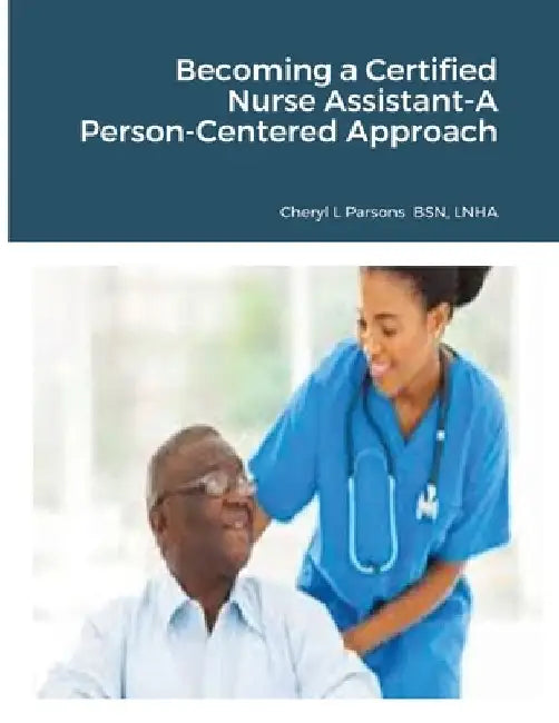 Becoming a Certified Nurse Assistant-A Person-Centered Approach by Parsons, Cheryl