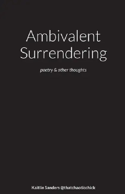 Ambivalent Surrendering by Kaitlin Sanders