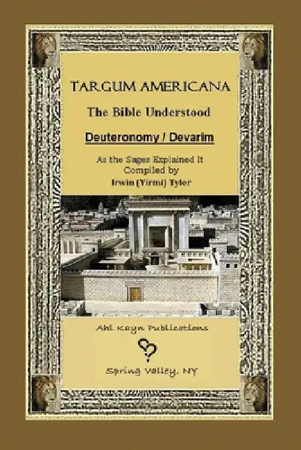 Targum Americana The Bible Understood - Devarim / Deuteronomy by Irwin (yirmi) Tyler