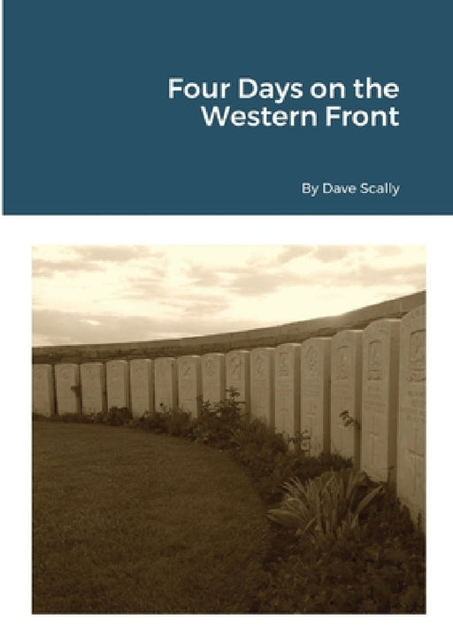 Four Days on the Western Front (2020) by Dave Scally