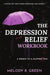 The Depression Relief Workbook: 6 weeks to a happier you by Melody R. Green