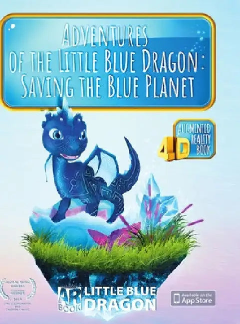 Adventures of the Little Blue Dragon: Saving the Blue Planet: An Interactive AR Children's Story by Yelena Yelizarova