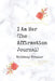 I Am Her: The Affirmation Journal by Brittany Frazier