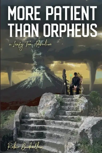 More Patient Than Orpheus: A Leafy Tom Adventure by Robin Buckallew