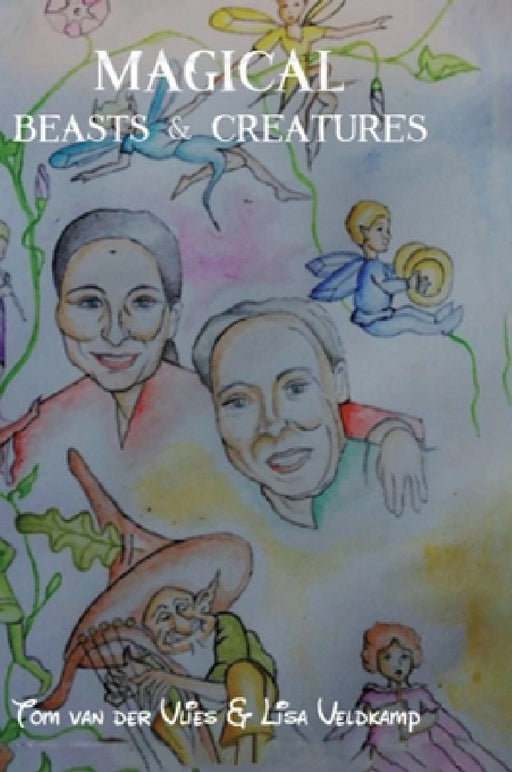 Magical Beasts & Creatures by Lisa Veldkamp, Tom Van Der Vlies, Katinka Den Os -. Tukker