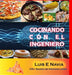 Cocinando con el Ingeniero by Luis Navia