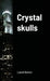Crystal skulls by Lionel Bolnet