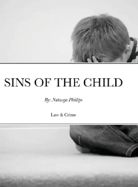 Sins of the Child: By: Natassja Phillips by Natassja Phillips