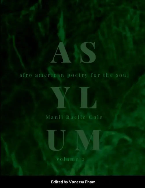Asylum: Volume 2: Afro-American Poetry for the Soul by Manii Raelle Cole, Vanessa Pham
