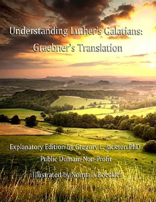 Understanding Luther's Galatians: Graebner's Translation by Gregory L. Jackson