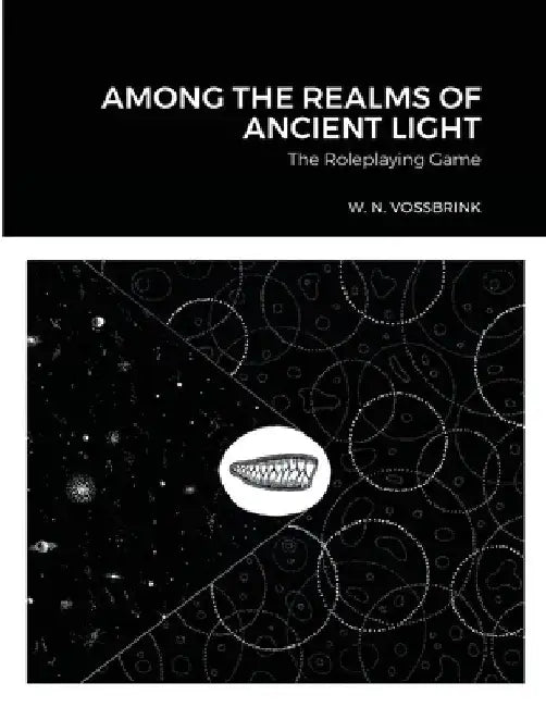 Among the Realms of Ancient Light: The Roleplaying Game by W. N. Vossbrink