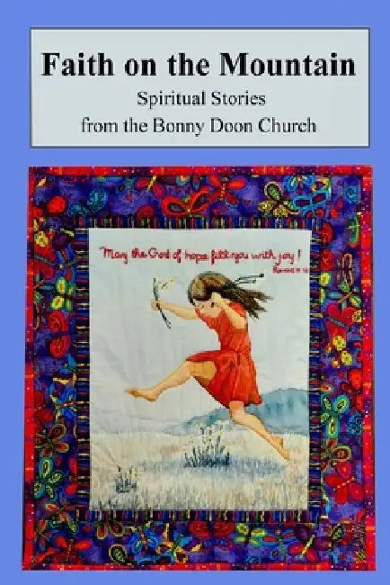 Faith on the Mountain by Members of the Bonny Doon Church