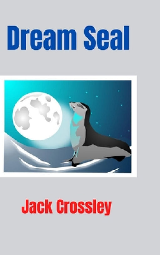 Dream Seal by Jack Crossley