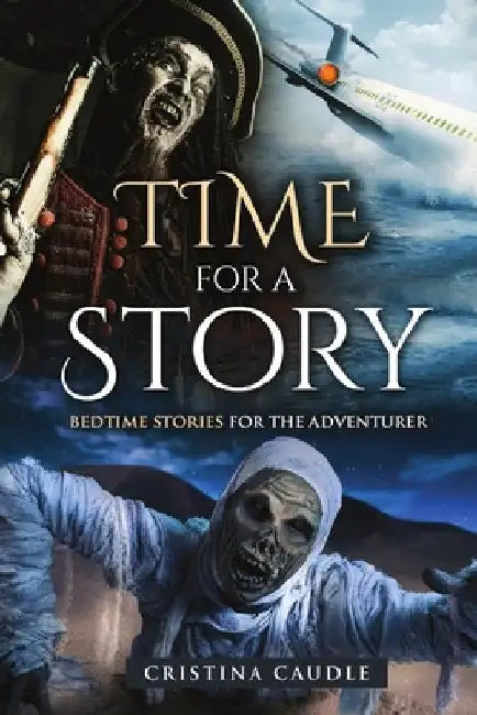 Time For A Story: Bedtime Stories for the Adventurer by Cristina Caudle