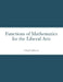 Functions of Mathematics for the Liberal Arts by Craig Johnson