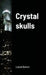 Crystal skulls by Lionel Bolnet