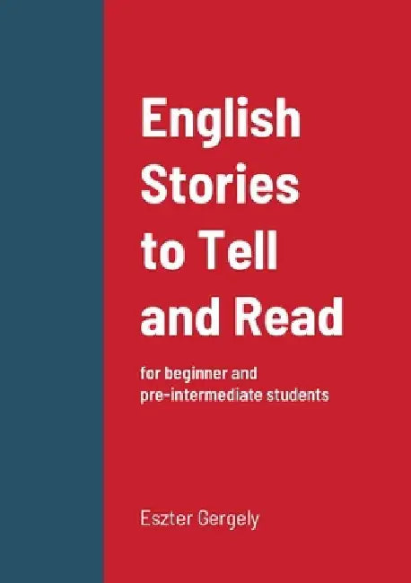 English Stories to Tell and Read by Eszter Gergely