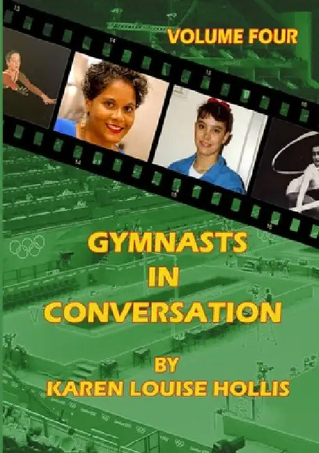 GYMNASTS IN CONVERSATION - Volume Four by Karen Louise Hollis