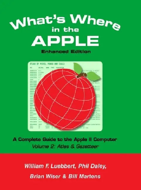 What's Where in the APPLE - Enhanced Edition: Volume 2 - The Atlas & Gazetteer by Bill Martens