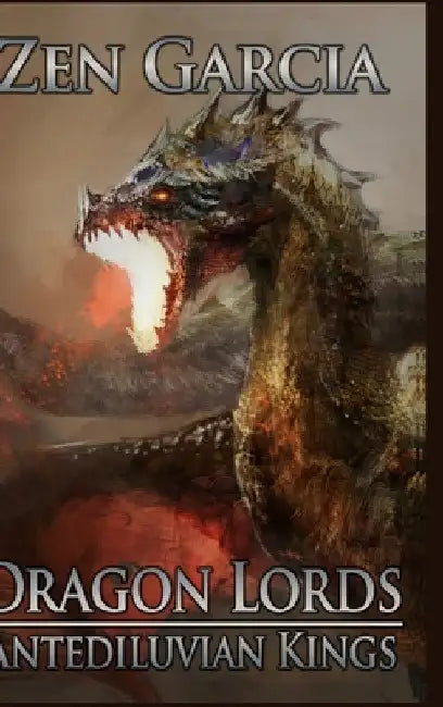 Dragon Lords: Antediluvian Kings by Zen Garcia