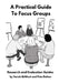 A Practical Guide to Focus Groups: Research and Evaluation Guides by Sarah McNicol