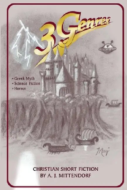 3 Genres: Christian Short Fiction by A. J. Mittendorf by A. J. Mittendorf