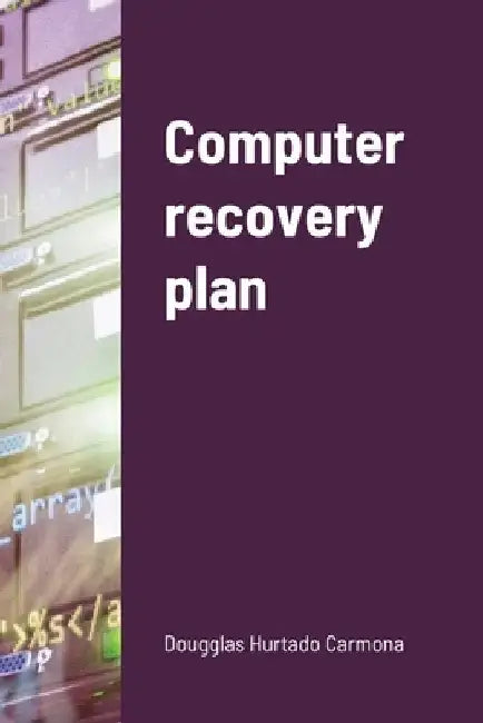 Computer recovery plan by Dougglas Hurtado Carmona