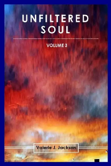 Unfiltered Soul (Volume 3) by Valerie J. Jackson
