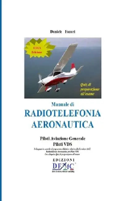 Manuale di Radiotelefonia Aeronautica - Piloti A.G. e Piloti VDS - III Edizione con Quiz by Daniele Fazari
