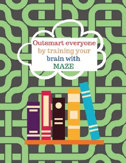 Outsmart everyone by working your brain with maze by Cristie Jameslake