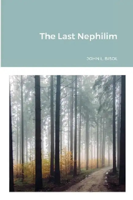 The Last Nephilim by John Bisol