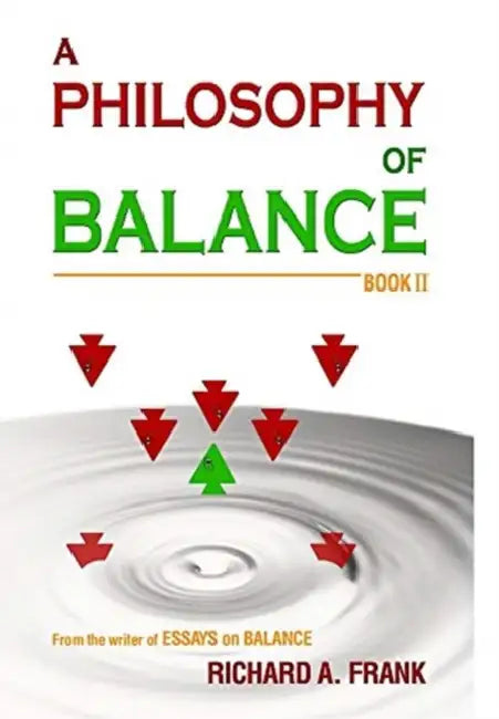 A Philosophy of Balance Book II by Richard a. Frank, Vivienno L. Frank