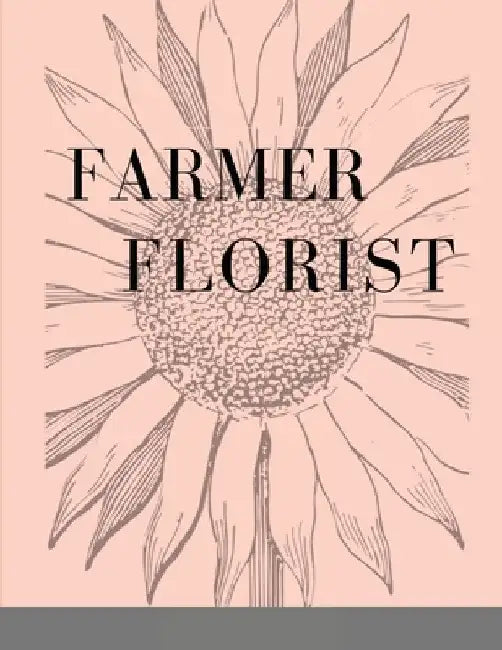 Farmer Florist Planner by Christina Malinoski