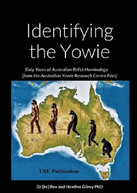 Identifying the Yowie: Sixty Years by [hc] Rex and Heather Gilroy