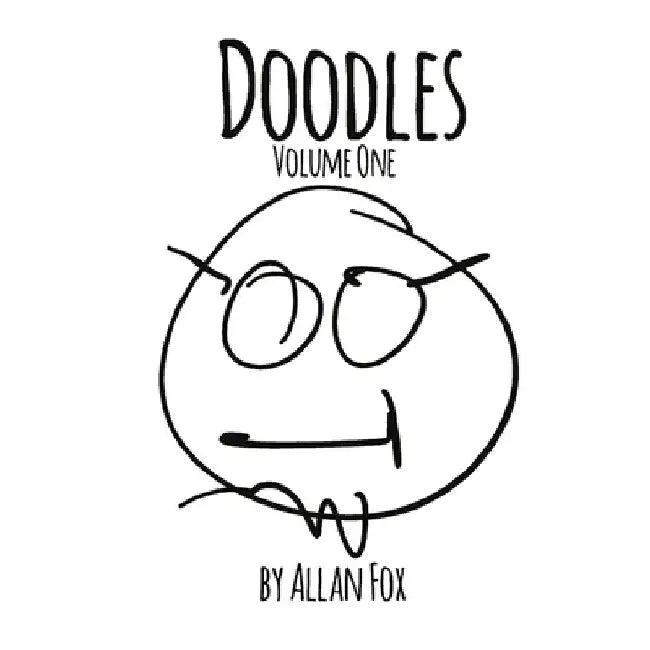 Doodles, Volume One by Allan Fox