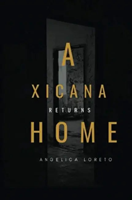 A Xicana Returns Home by Angelica Loreto