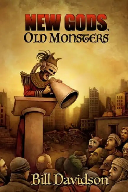 New Gods Old Monsters by Bill Davidson