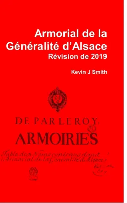 Armorial de la Généralité d'Alsace: Révision de 2019 by Kevin J. Smith
