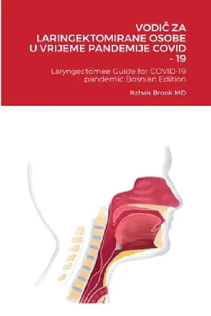 VodiČ Za Laringektomirane Osobe U Vrijeme Pandemije Covid - 19: Laryngectomee Guide for COVID-19 Pandemic Bosnian Edition by Itzhak Brook