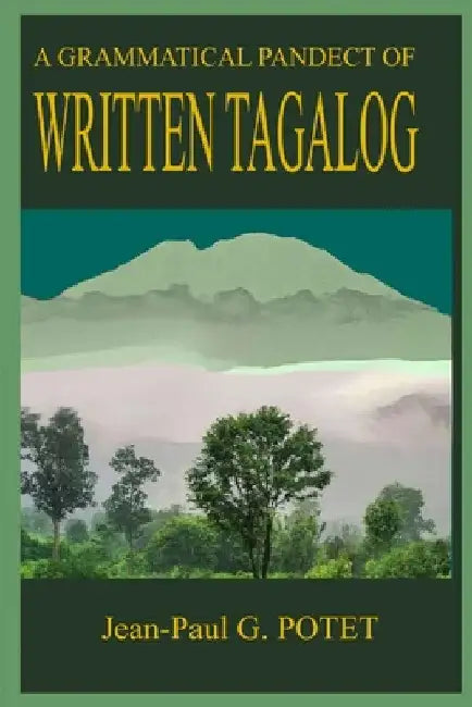A Grammatical Pandect of Written Tagalog by Jean-Paul Potet