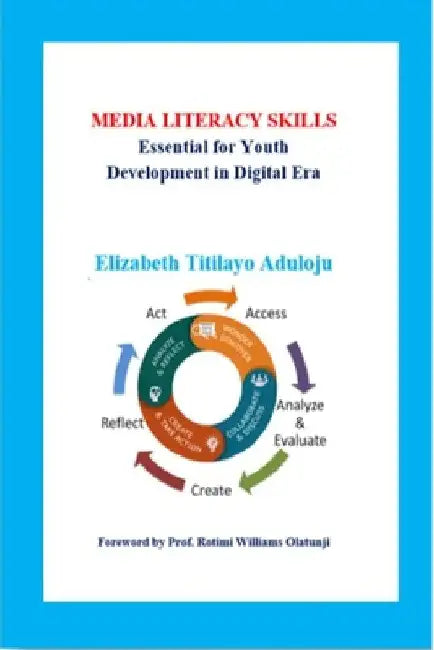 Media Literacy Skills: Essential for Youth Development in Digital Era by Elizabeth Titilayo Aduloju