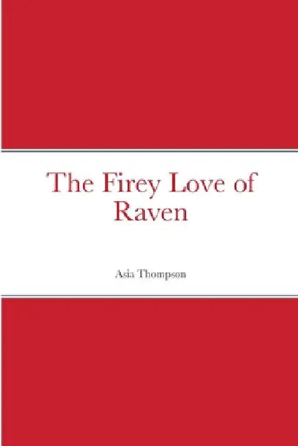 The Firey Love of Raven by Asia Thompson