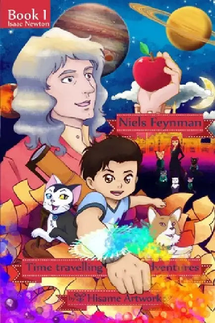 Niels Feynman's time traveling adventures Book 1 Chapter 1: Niels and friends visit Sir. Isaac Newton by Hisame Artwork