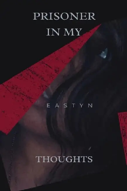 Prisoner In My Thoughts by Eastyn