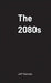 The 2080s by Jeff Hannan