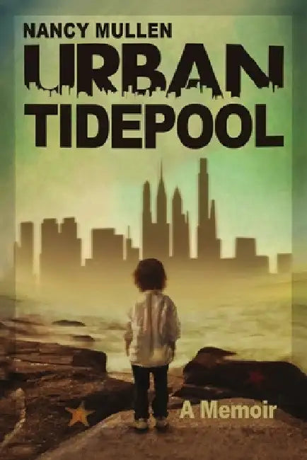 Urban Tidepool by Nancy Mullen