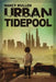 Urban Tidepool by Nancy Mullen