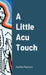 A Little Acu Touch by Xanthe Pearson