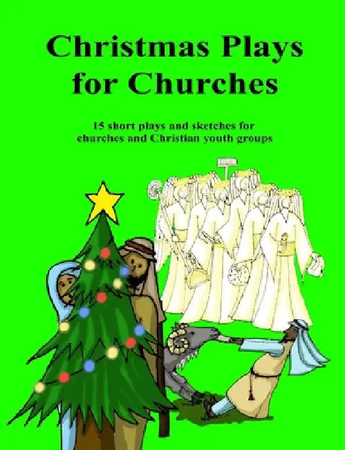 Christmas Plays for Churches: 15 short plays and sketches for churches and Christian youth groups by Lydia Sweet