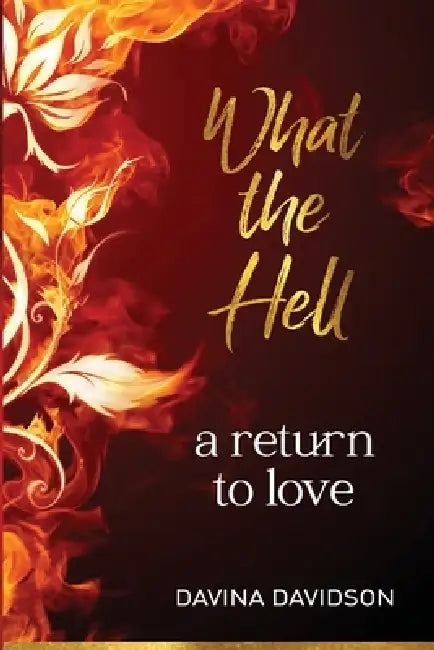 What the hell: A return to love by Davina Davidson